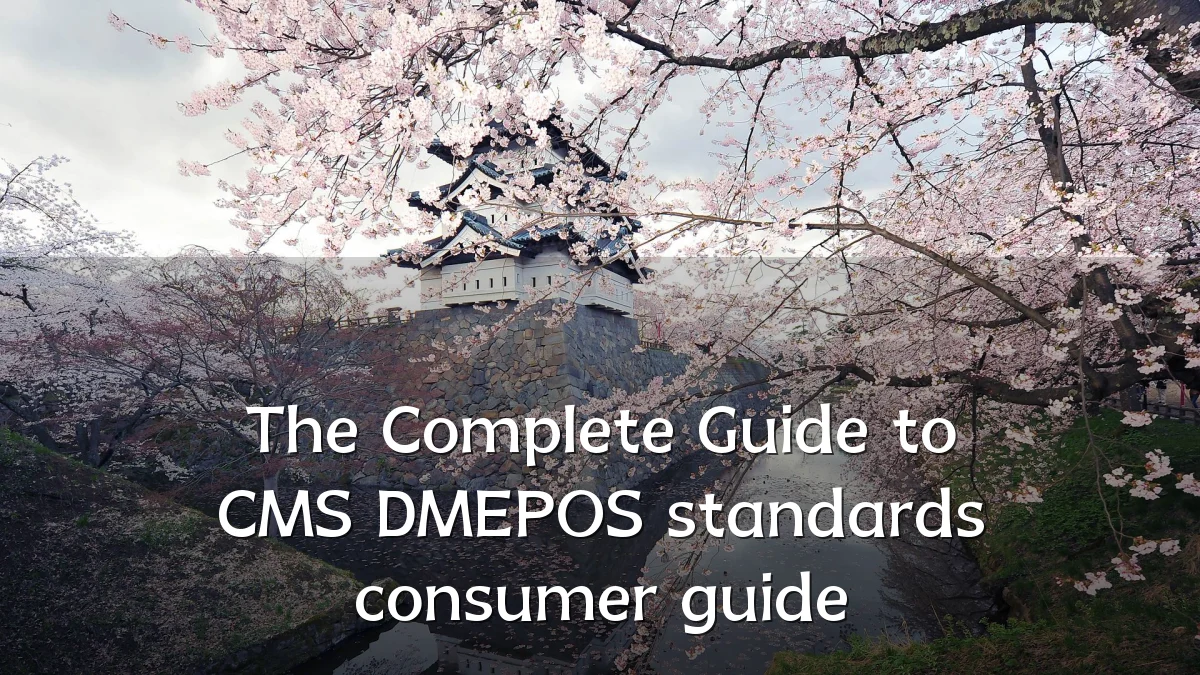 The Complete Guide to CMS DMEPOS standards consumer guide
