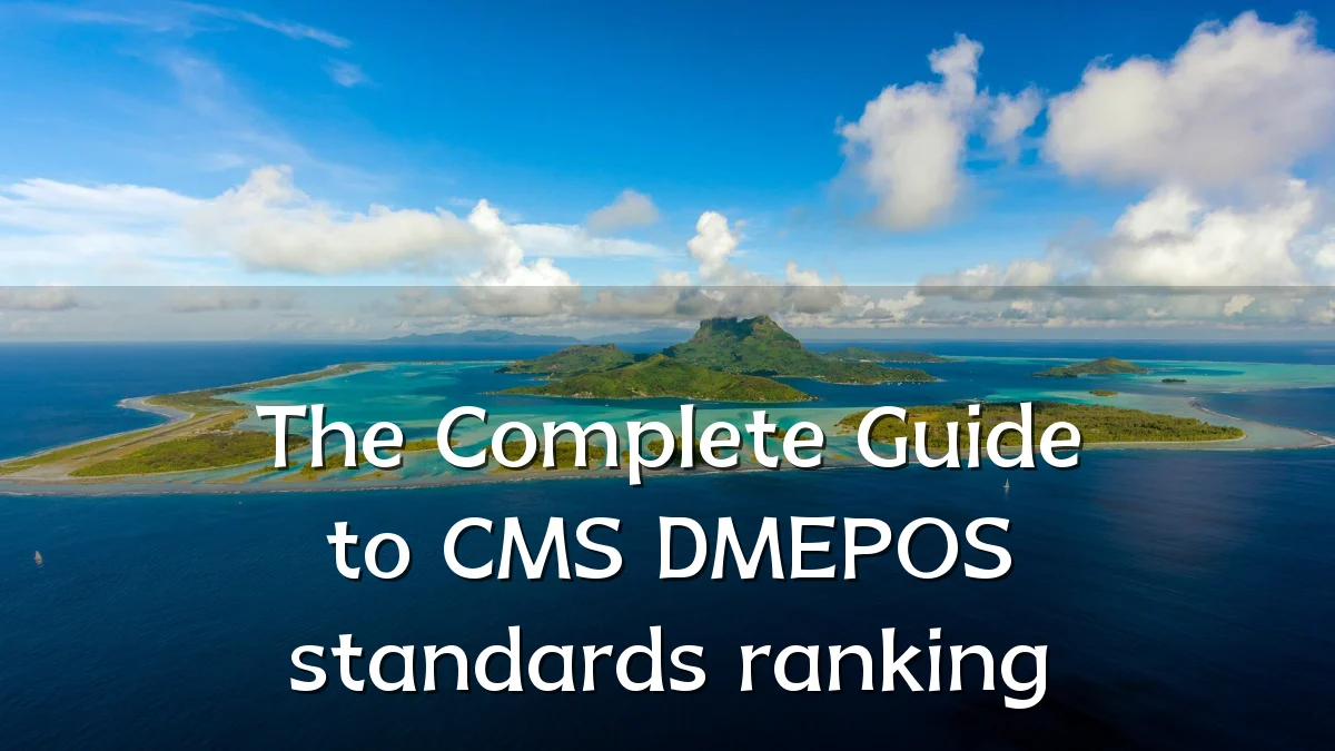 The Complete Guide to CMS DMEPOS standards ranking