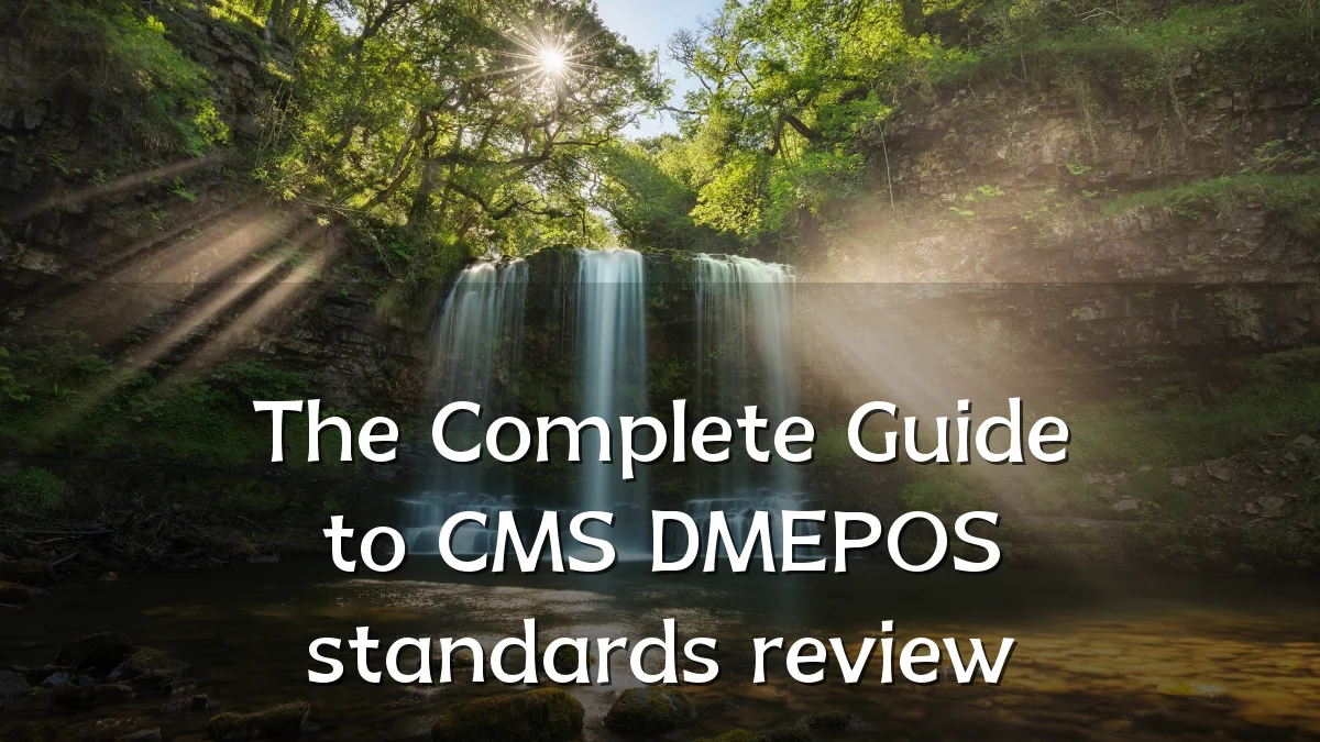 The Complete Guide to CMS DMEPOS standards review