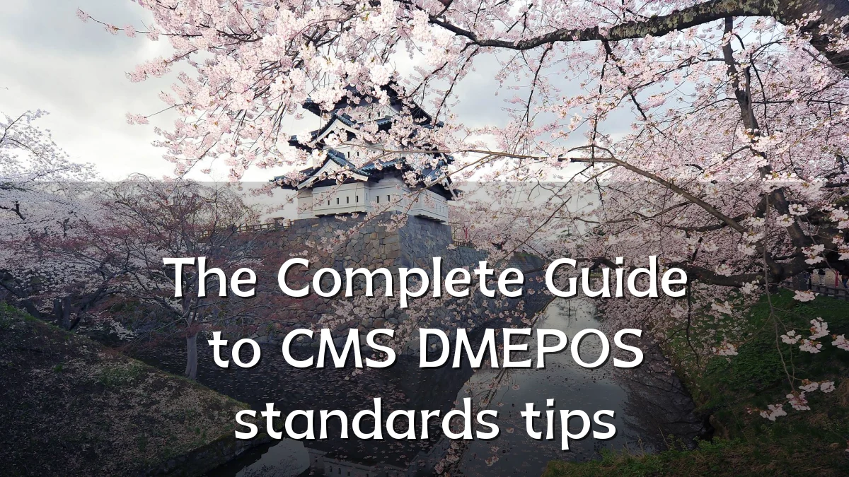 The Complete Guide to CMS DMEPOS standards tips