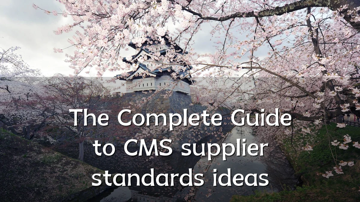 The Complete Guide to CMS supplier standards ideas