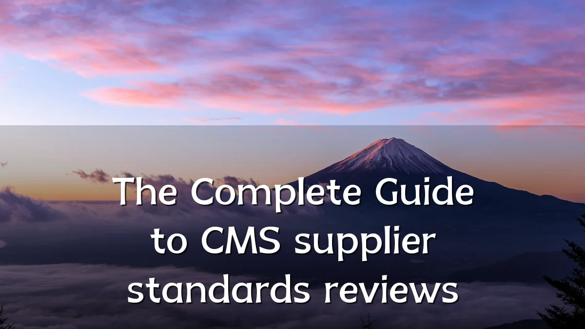 The Complete Guide to CMS supplier standards reviews
