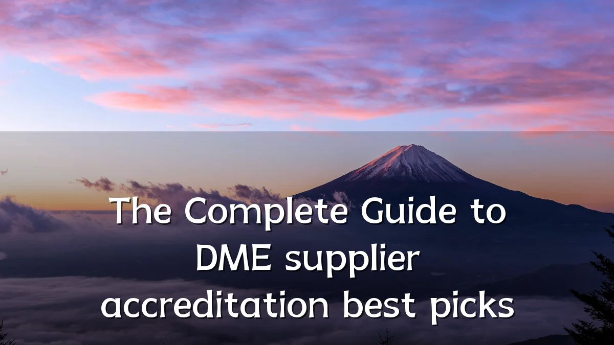 The Complete Guide to DME supplier accreditation best picks