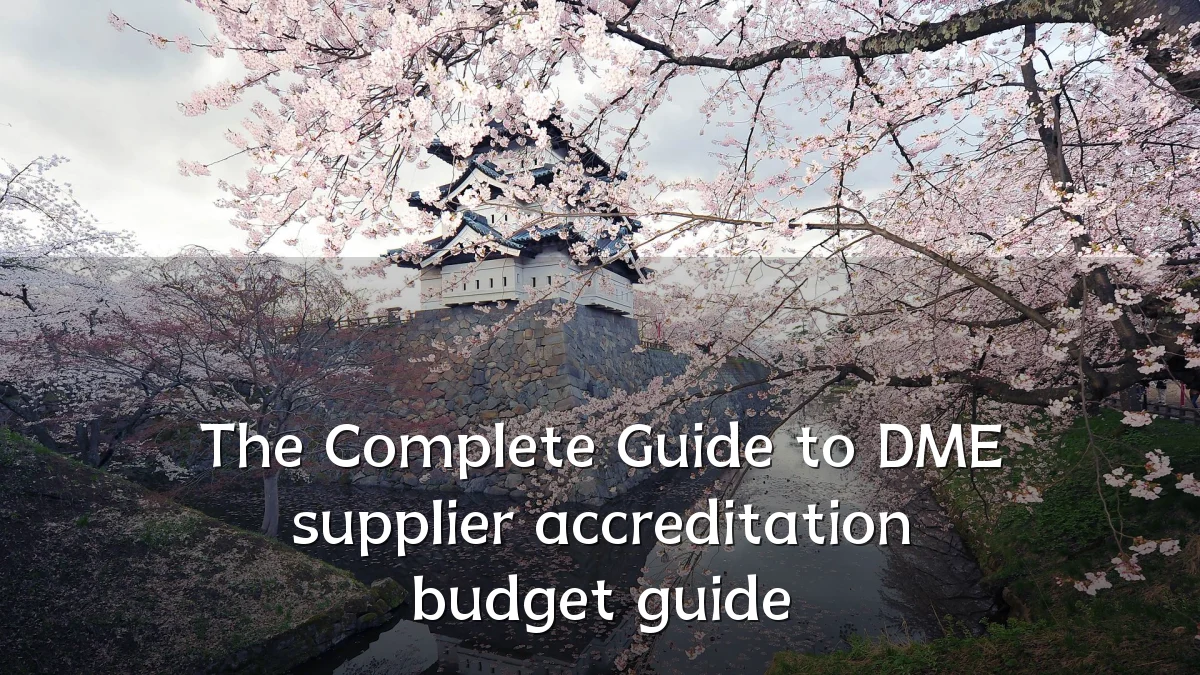 The Complete Guide to DME supplier accreditation budget guide