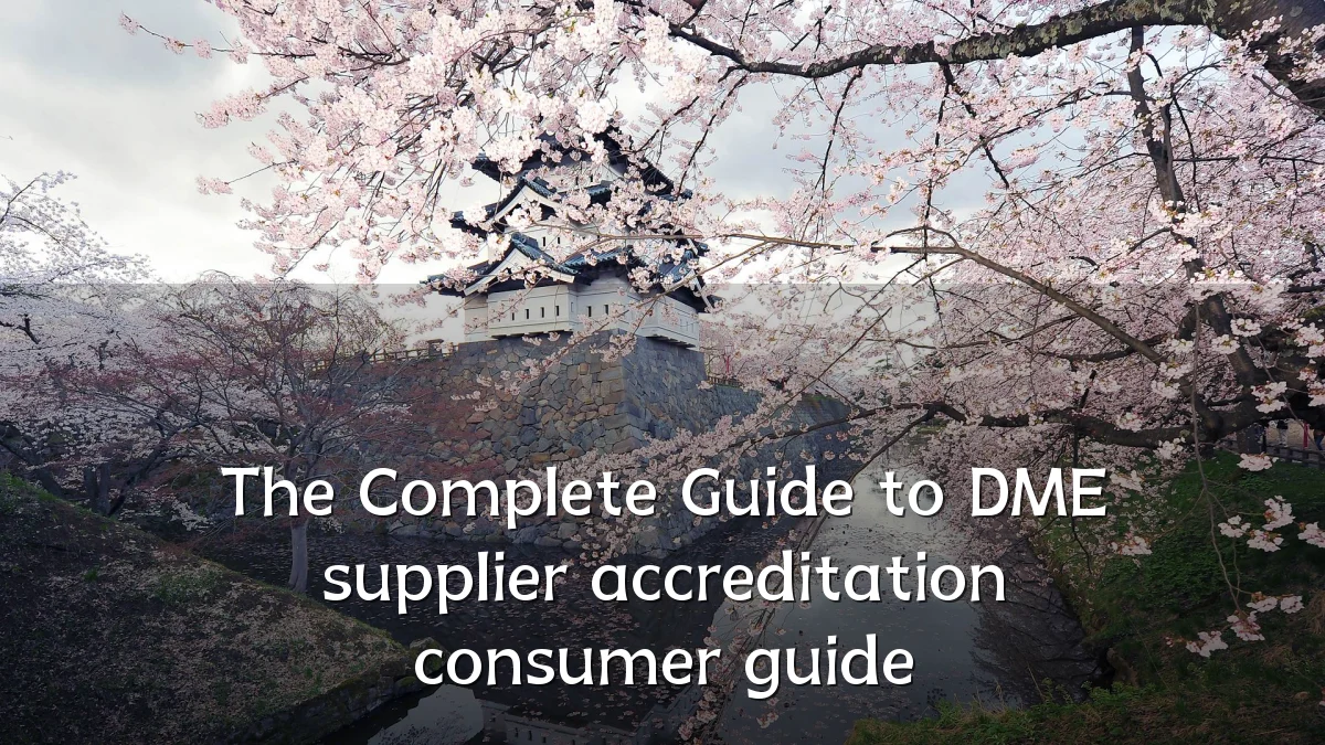 The Complete Guide to DME supplier accreditation consumer guide