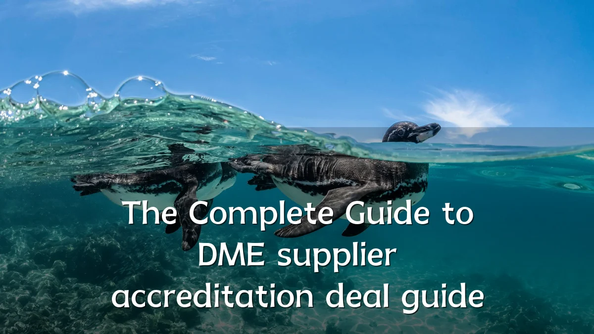 The Complete Guide to DME supplier accreditation deal guide