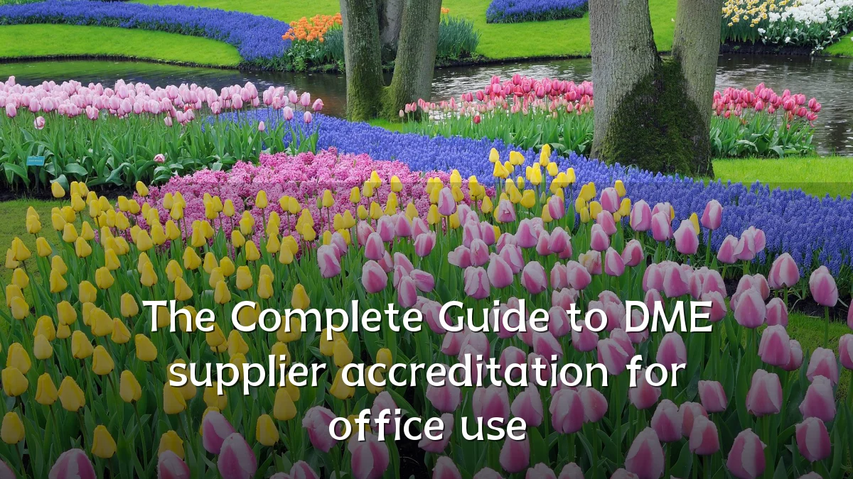 The Complete Guide to DME supplier accreditation for office use