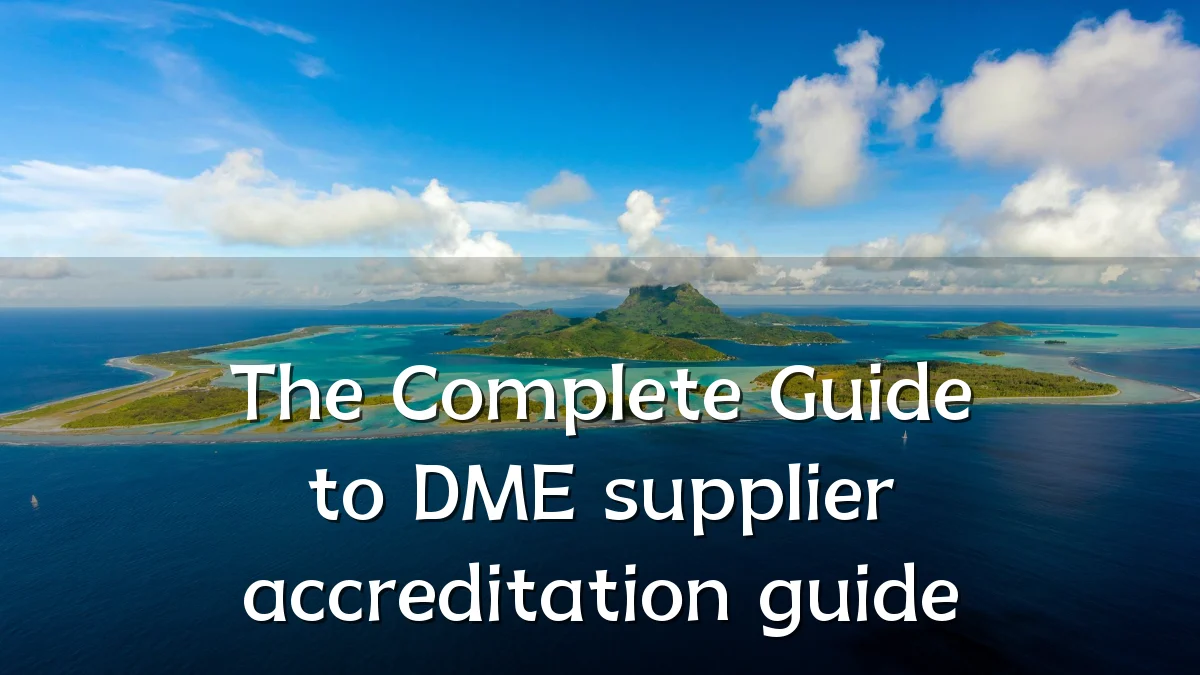 The Complete Guide to DME supplier accreditation guide