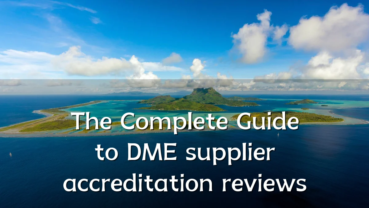 The Complete Guide to DME supplier accreditation reviews