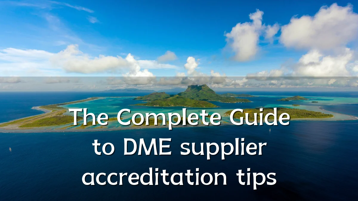 The Complete Guide to DME supplier accreditation tips