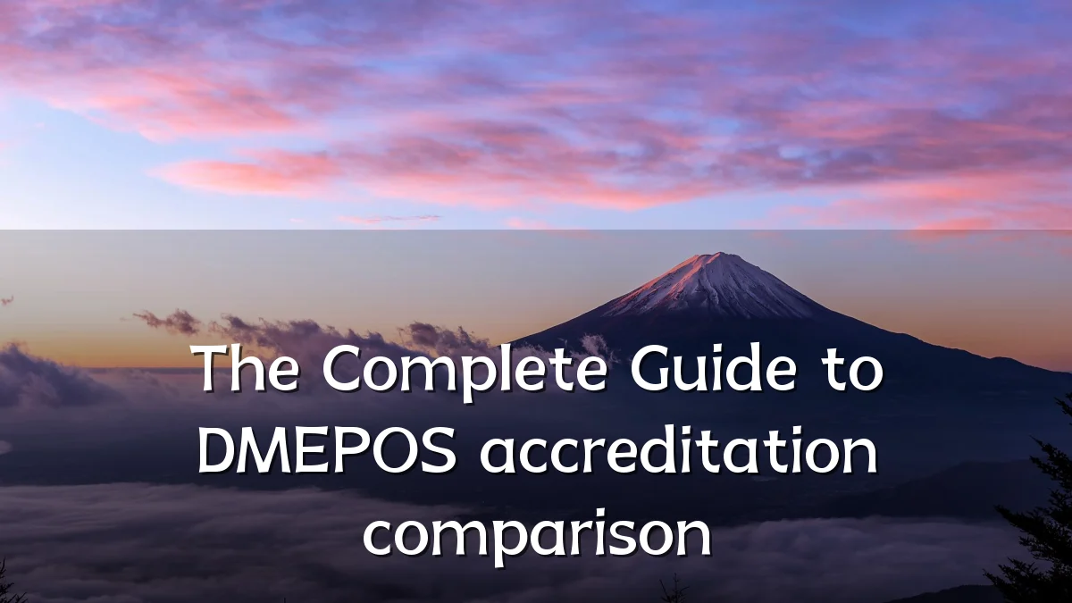 The Complete Guide to DMEPOS accreditation comparison