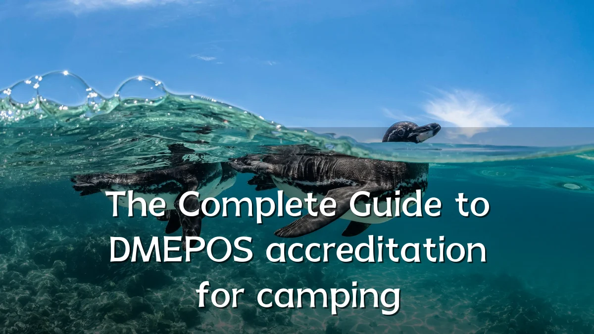 The Complete Guide to DMEPOS accreditation for camping