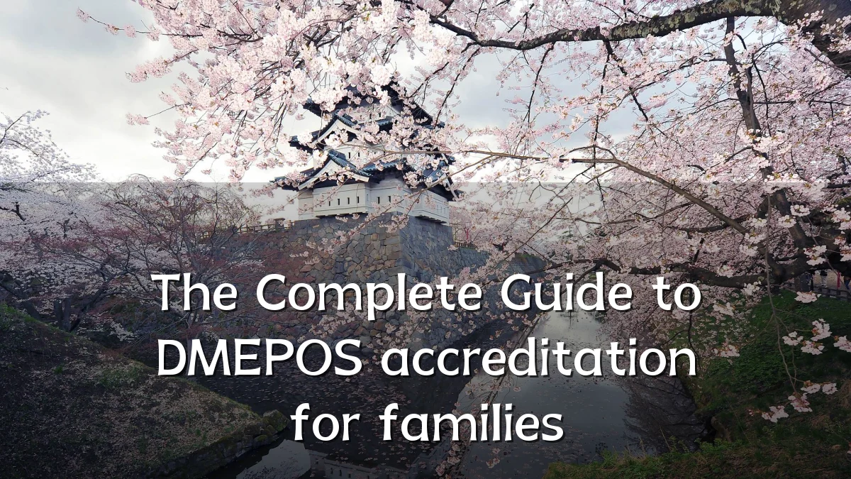 The Complete Guide to DMEPOS accreditation for families