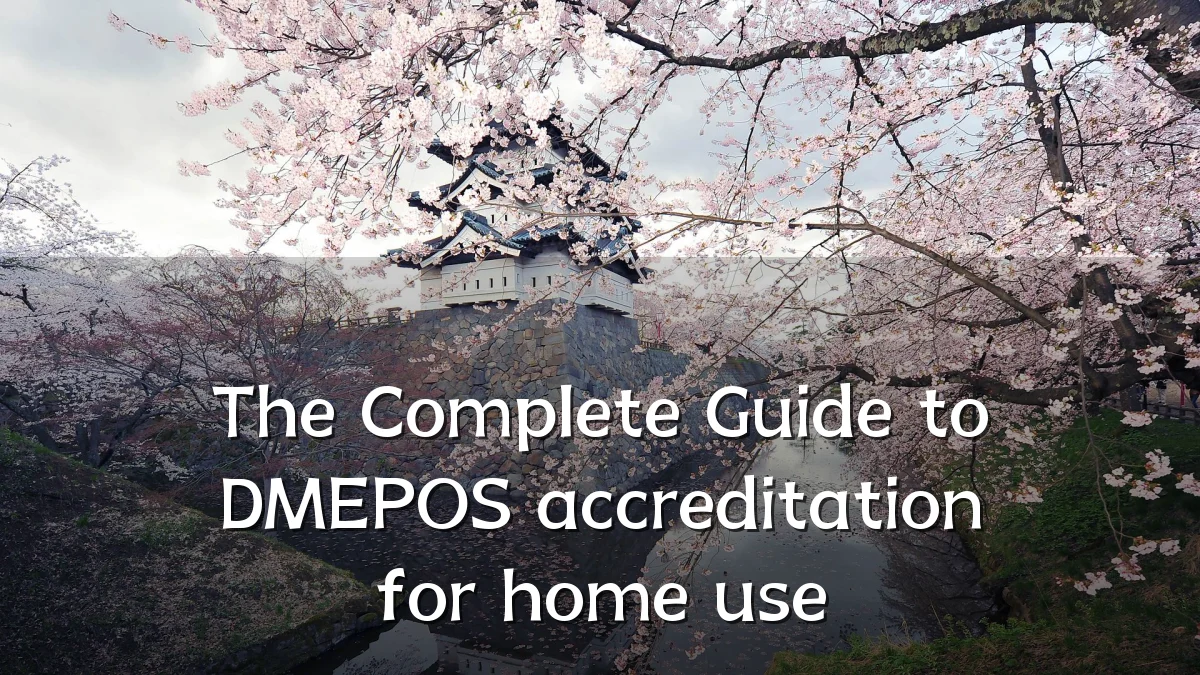 The Complete Guide to DMEPOS accreditation for home use