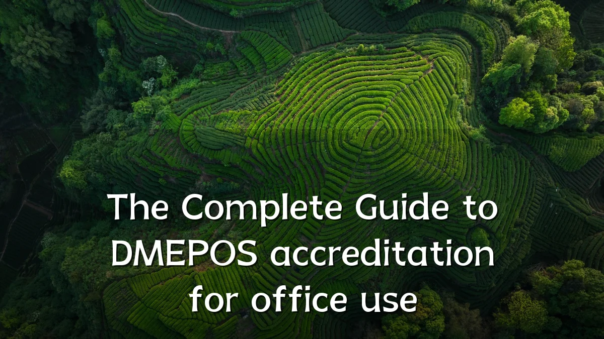 The Complete Guide to DMEPOS accreditation for office use