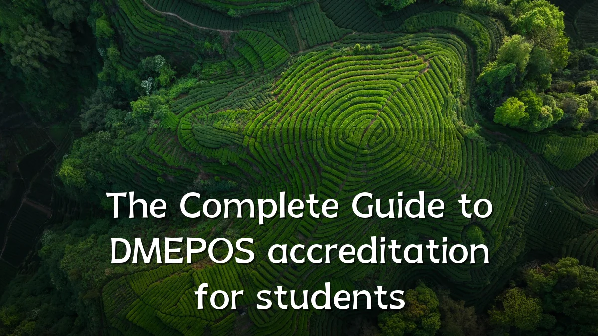 The Complete Guide to DMEPOS accreditation for students