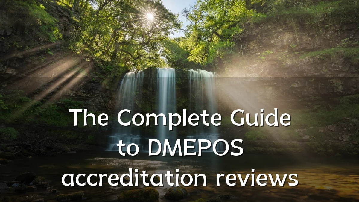 The Complete Guide to DMEPOS accreditation reviews