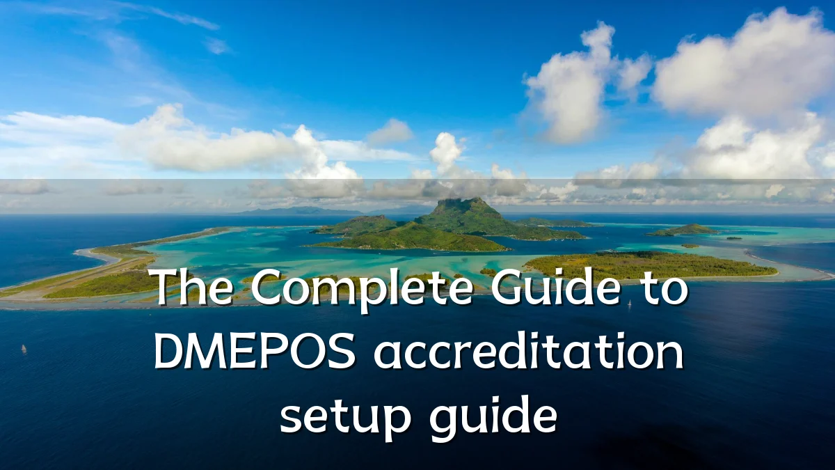 The Complete Guide to DMEPOS accreditation setup guide