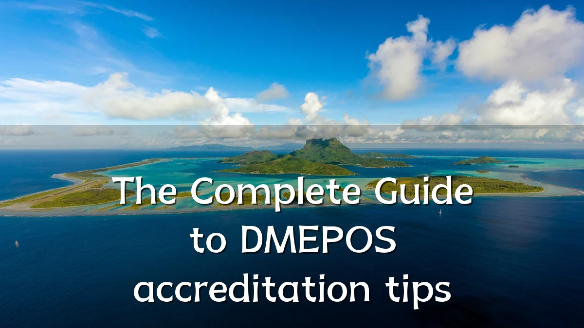 The Complete Guide to DMEPOS accreditation tips