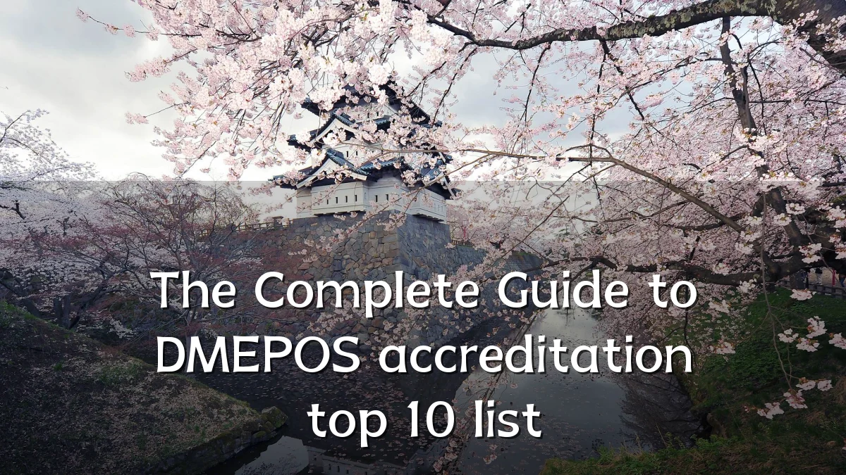The Complete Guide to DMEPOS accreditation top 10 list