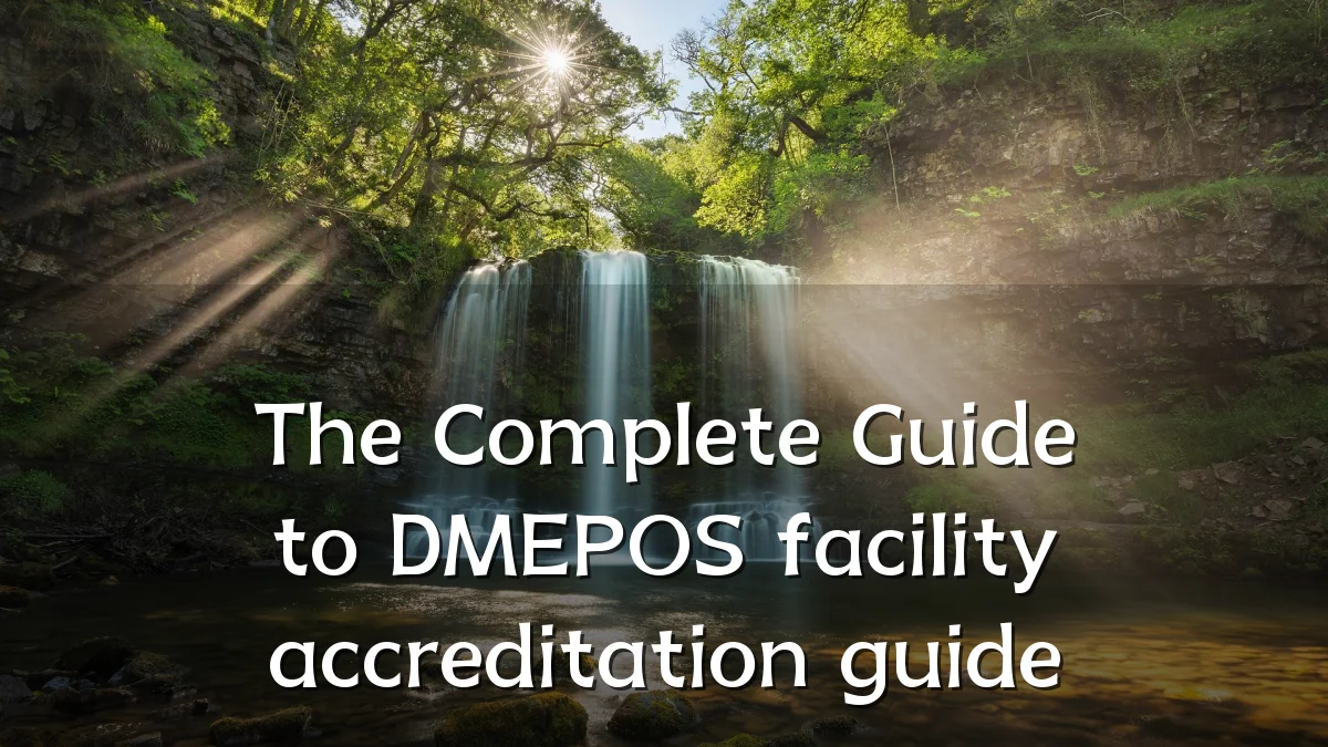 The Complete Guide to DMEPOS facility accreditation guide