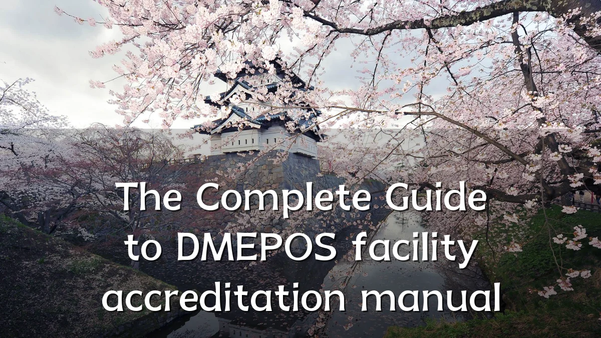 The Complete Guide to DMEPOS facility accreditation manual