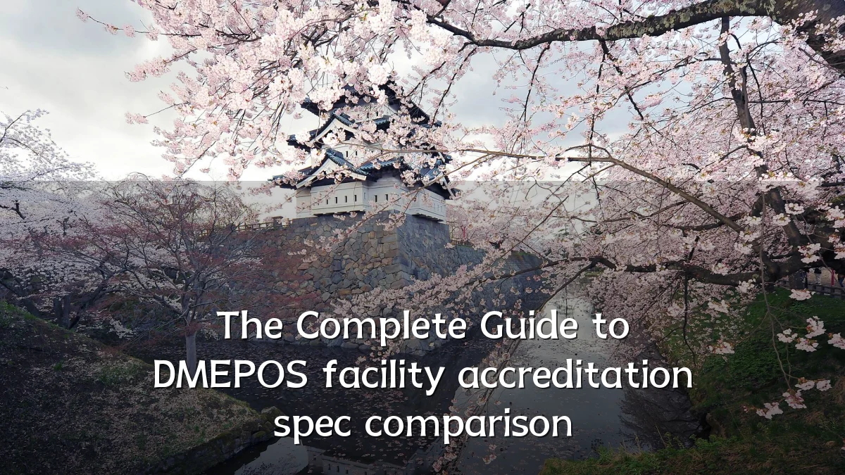 The Complete Guide to DMEPOS facility accreditation spec comparison
