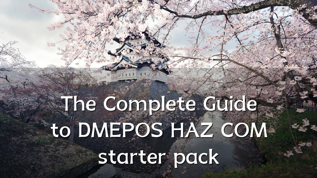 The Complete Guide to DMEPOS HAZ COM starter pack