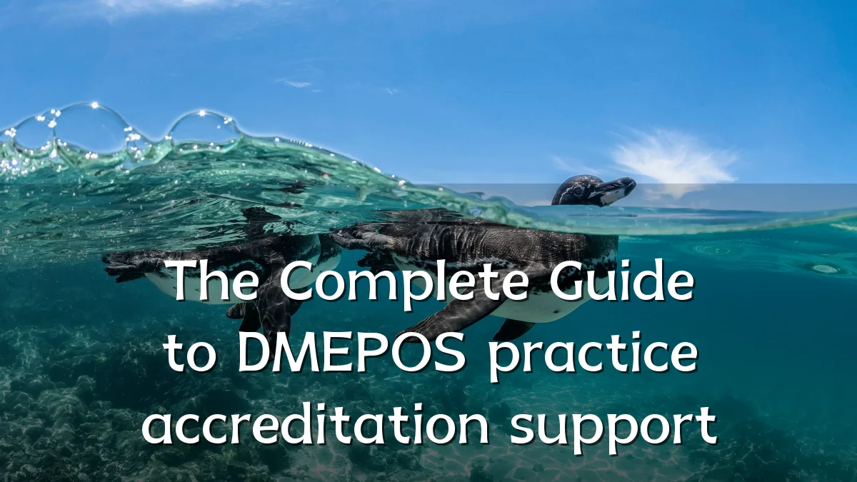 The Complete Guide to DMEPOS practice accreditation support