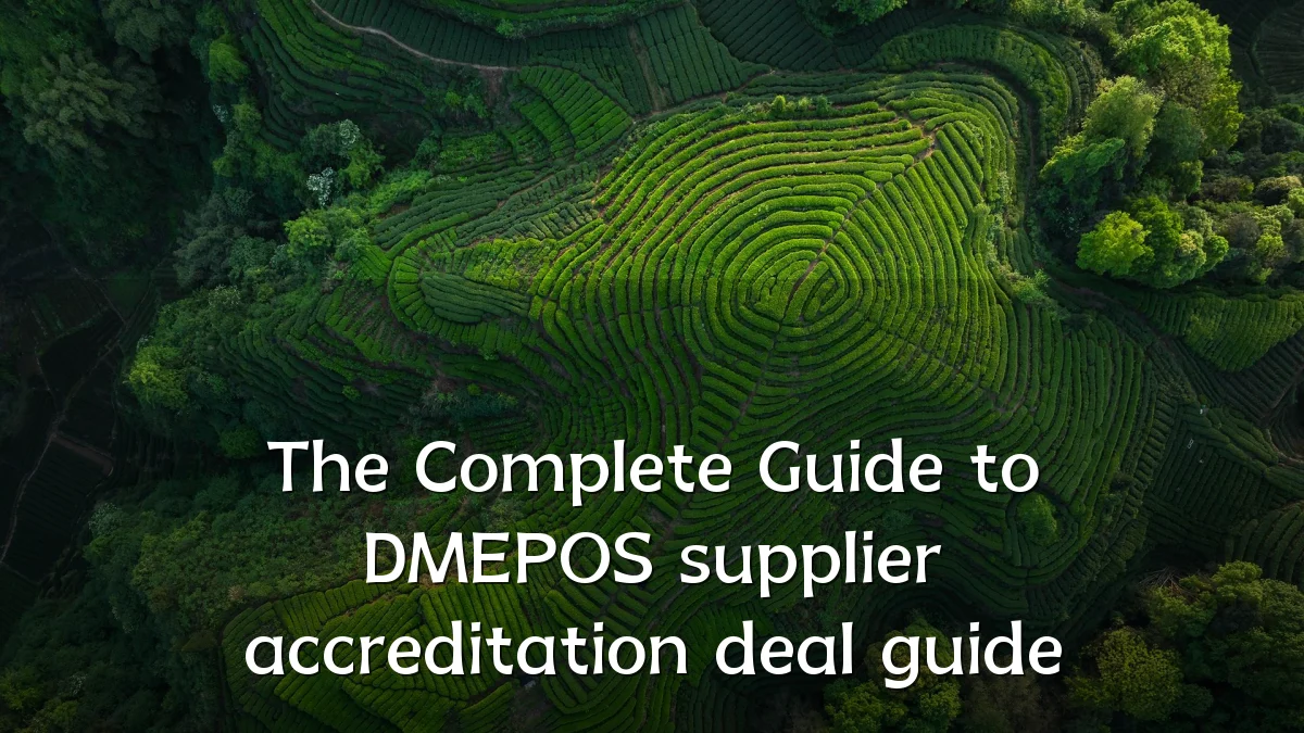 The Complete Guide to DMEPOS supplier accreditation deal guide