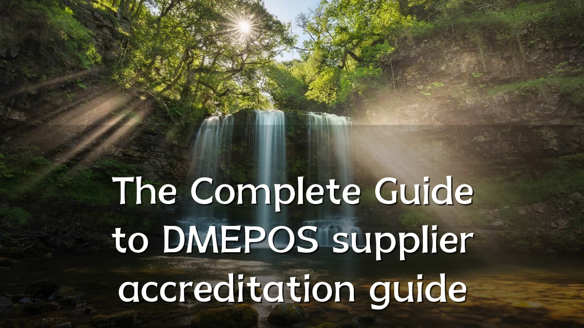 The Complete Guide to DMEPOS supplier accreditation guide