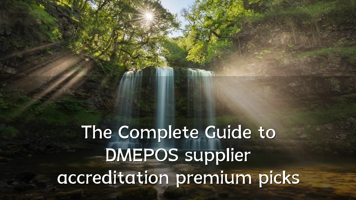 The Complete Guide to DMEPOS supplier accreditation premium picks