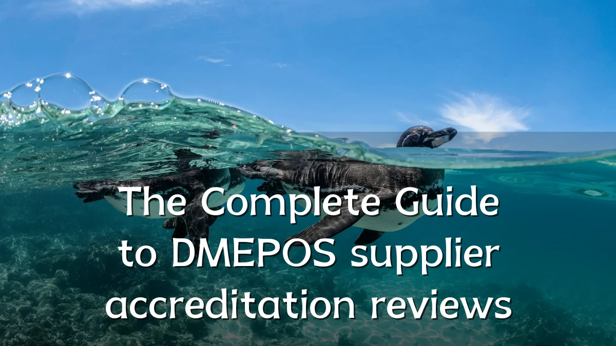 The Complete Guide to DMEPOS supplier accreditation reviews