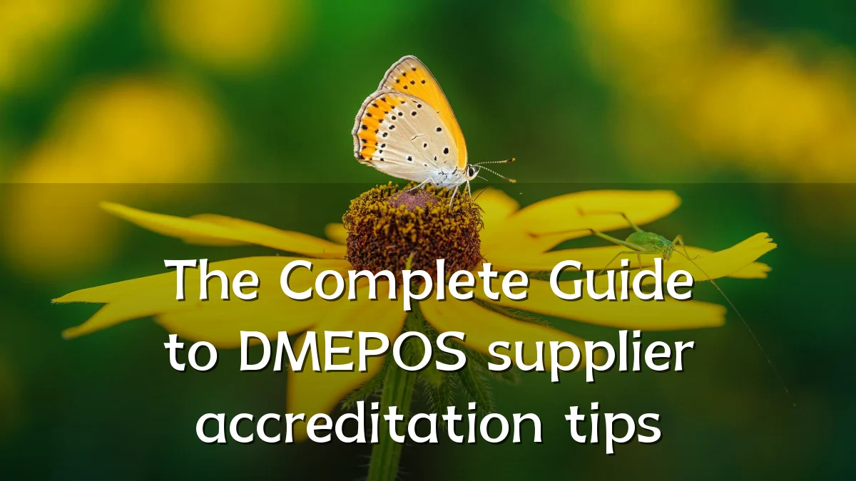 The Complete Guide to DMEPOS supplier accreditation tips