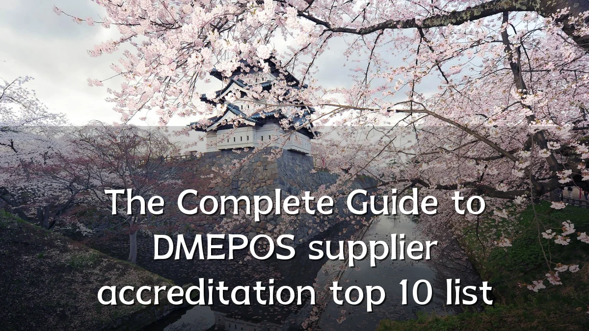 The Complete Guide to DMEPOS supplier accreditation top 10 list