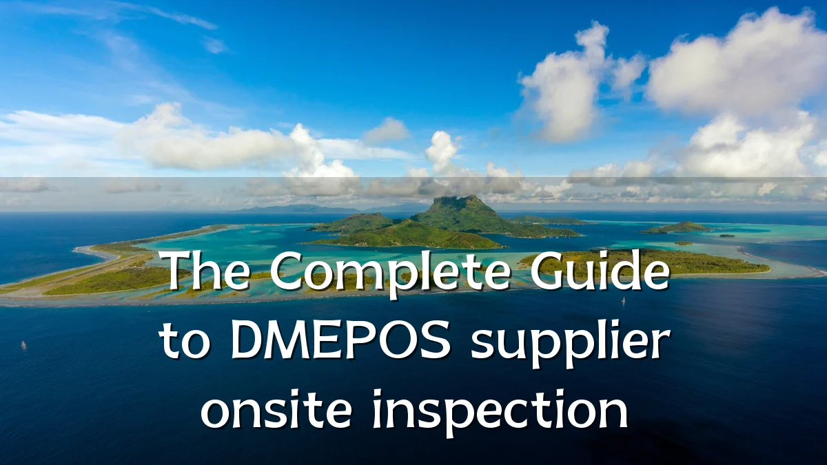 The Complete Guide to DMEPOS supplier onsite inspection