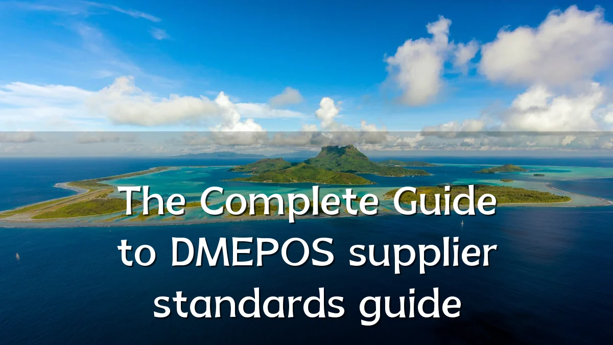 The Complete Guide to DMEPOS supplier standards guide