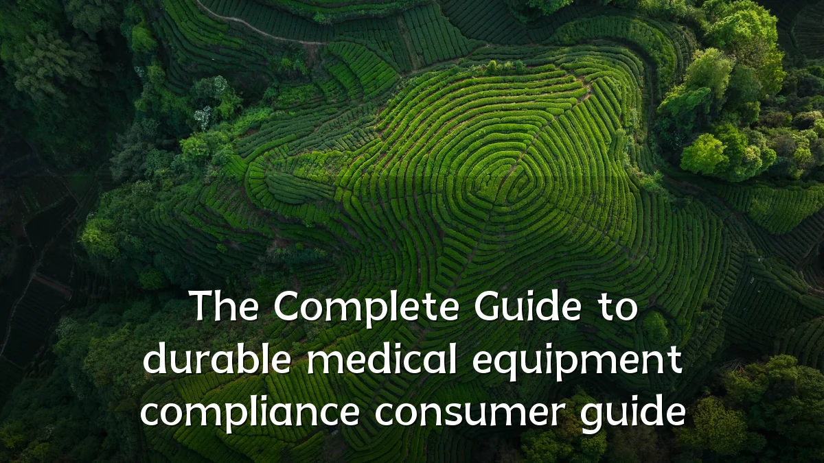 The Complete Guide to durable medical equipment compliance consumer guide