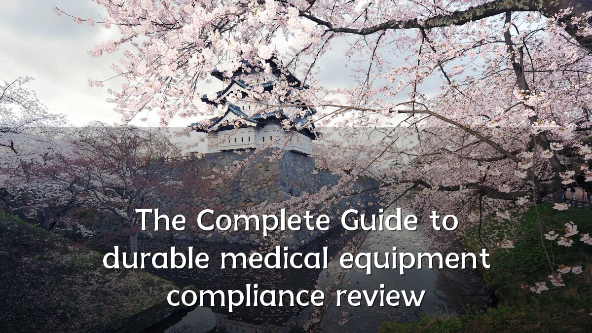 The Complete Guide to durable medical equipment compliance review