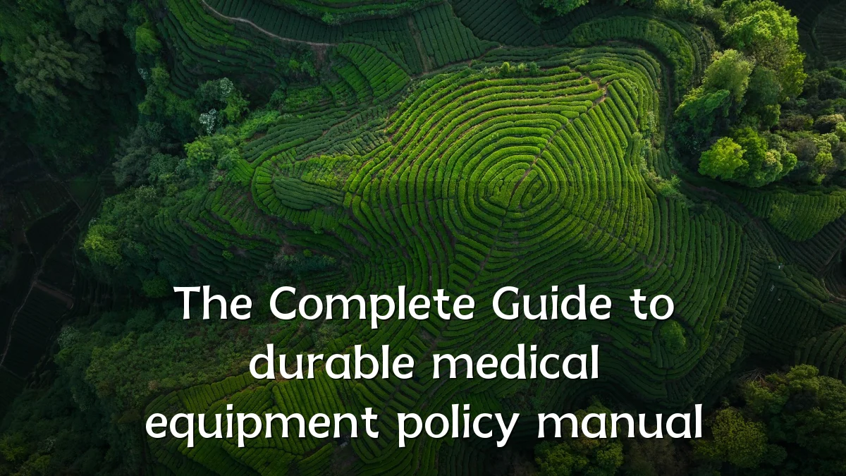 The Complete Guide to durable medical equipment policy manual