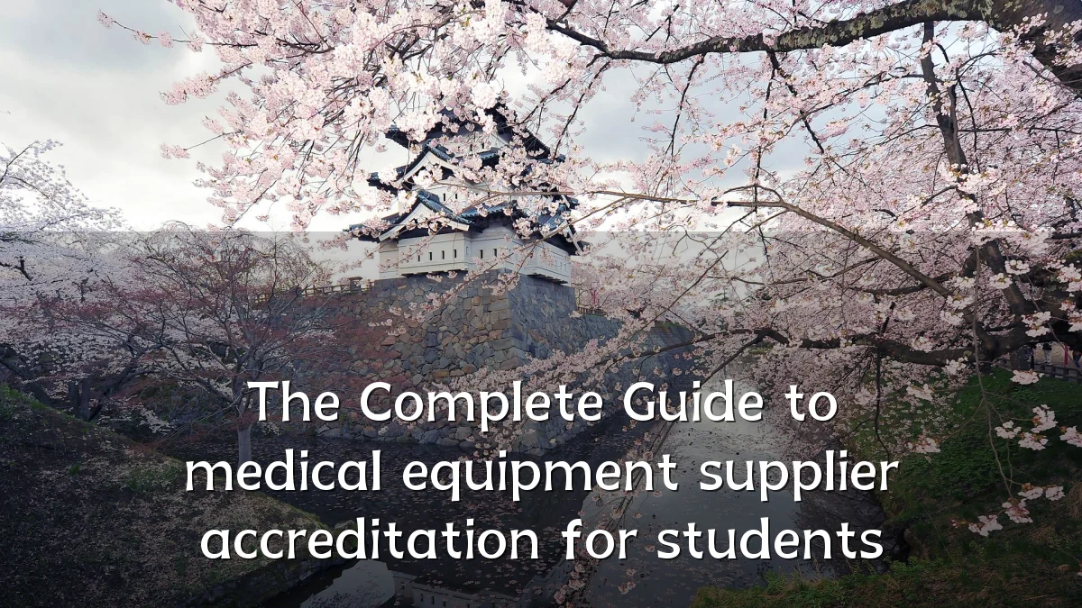 The Complete Guide to medical equipment supplier accreditation for students