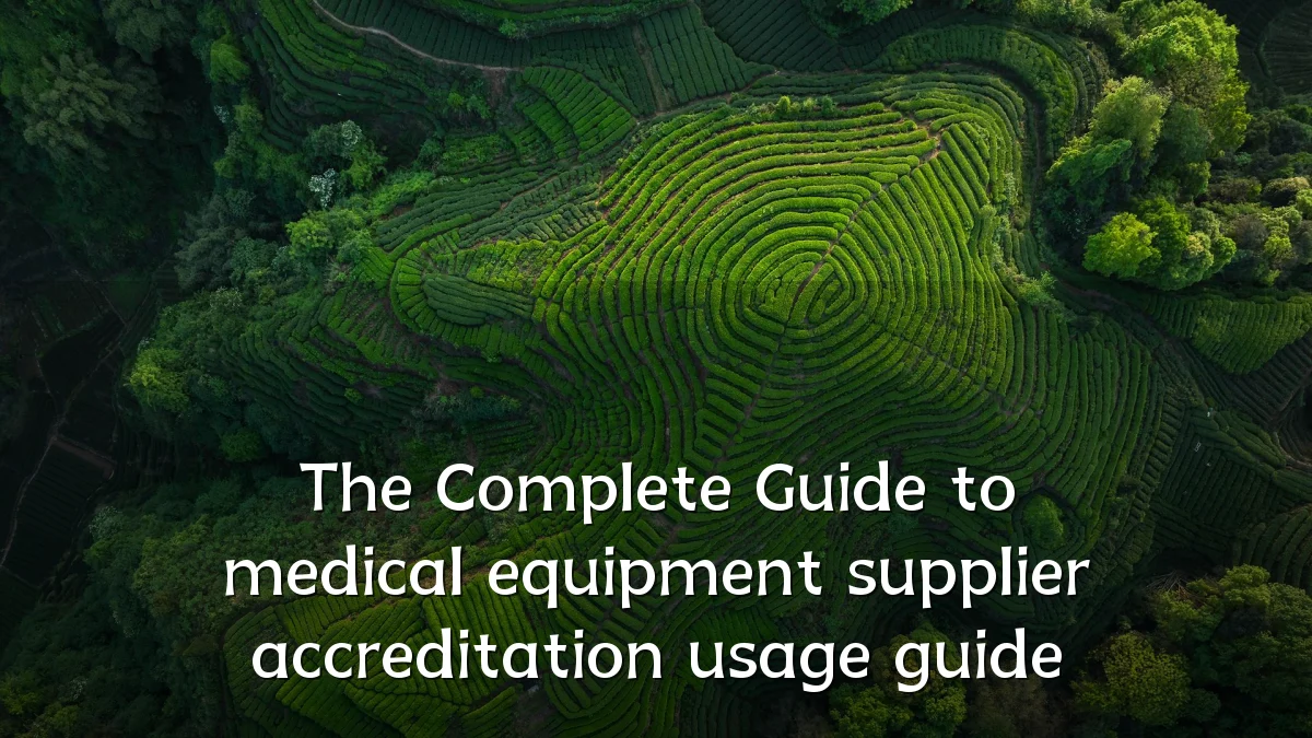 The Complete Guide to medical equipment supplier accreditation usage guide