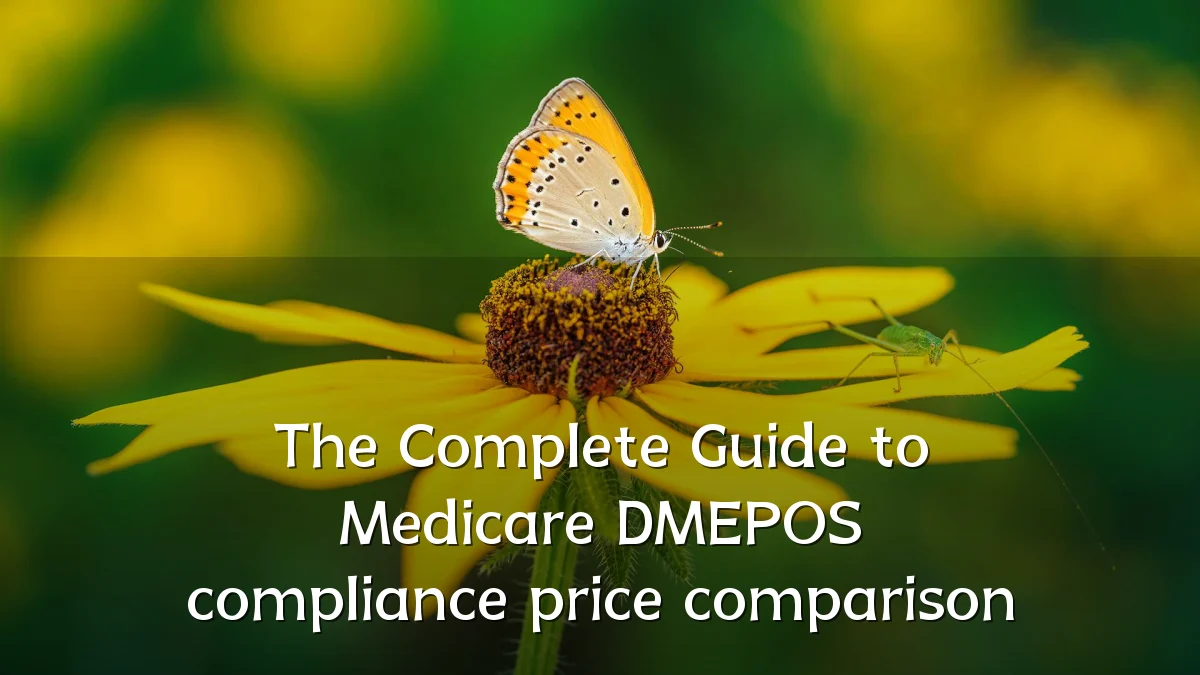 The Complete Guide to Medicare DMEPOS compliance price comparison