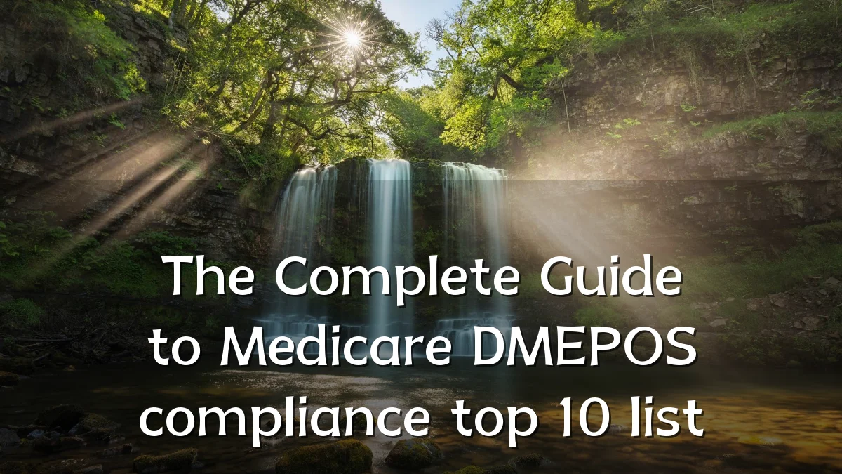 The Complete Guide to Medicare DMEPOS compliance top 10 list