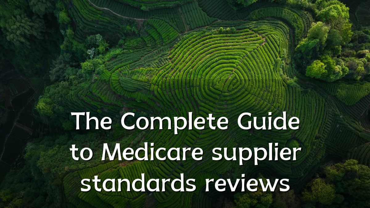 The Complete Guide to Medicare supplier standards reviews