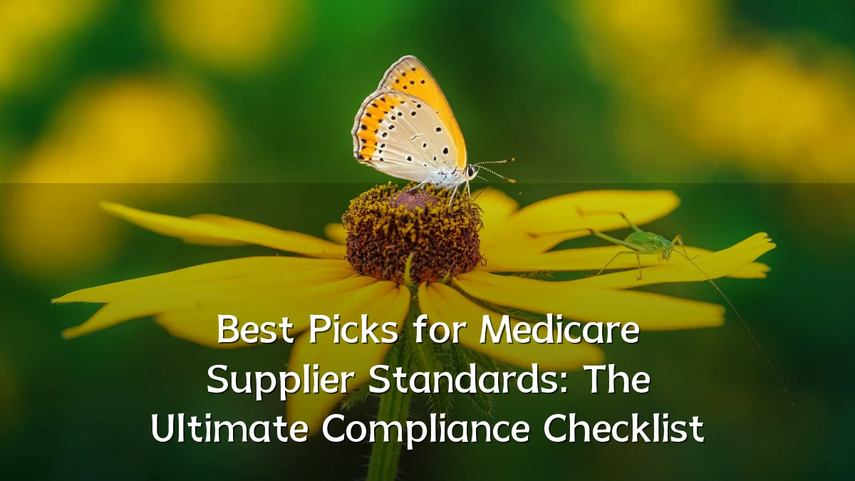 Best Picks for Medicare Supplier Standards: The Ultimate Compliance Checklist