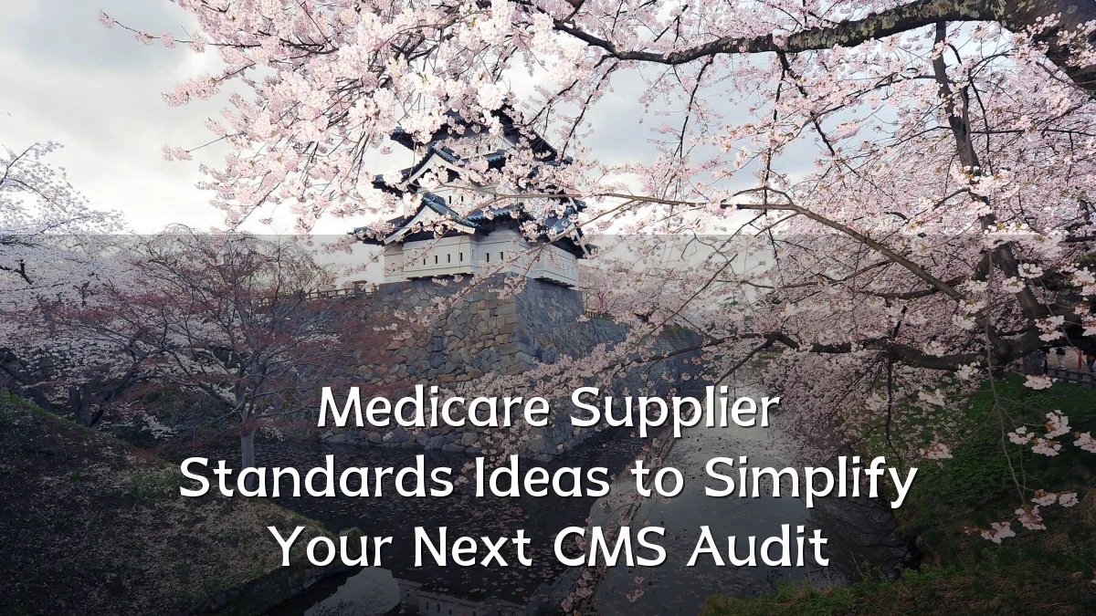 Medicare Supplier Standards Ideas to Simplify Your Next CMS Audit