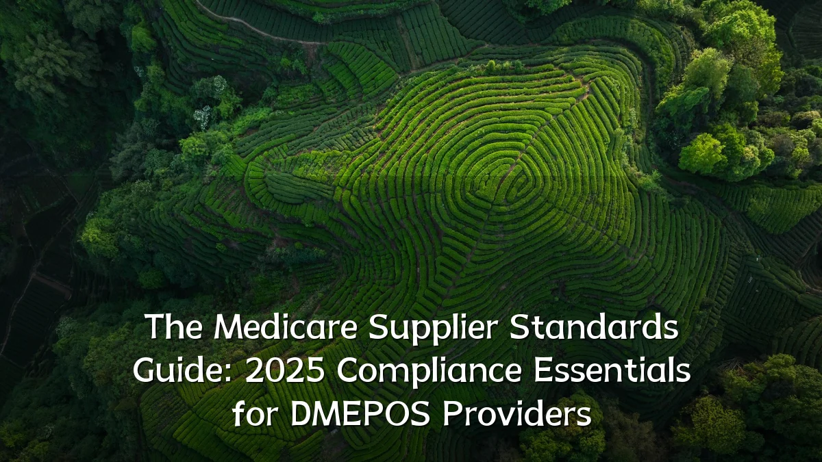The Medicare Supplier Standards Guide: 2025 Compliance Essentials for DMEPOS Providers